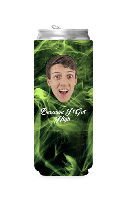 Custom Because I Got High Can Cooler