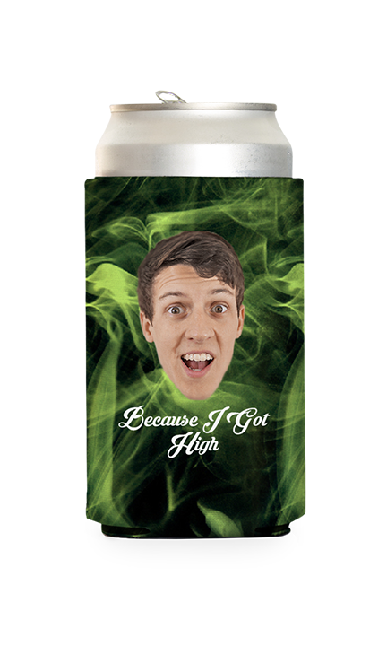 Custom Because I Got High Can Cooler