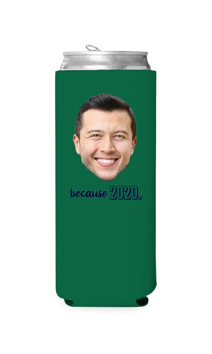 Custom Because 2020 Can Cooler