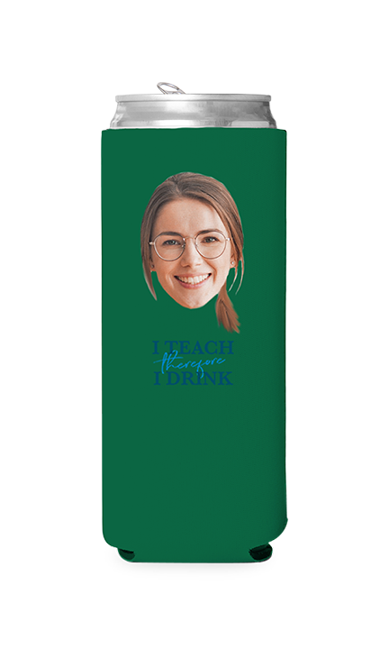 Custom I Teach Therefore I Drink Can Cooler