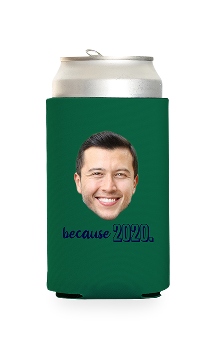 Custom Because 2020 Can Cooler