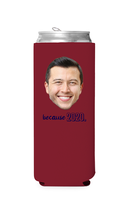 Custom Because 2020 Can Cooler