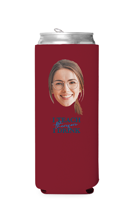 Custom I Teach Therefore I Drink Can Cooler