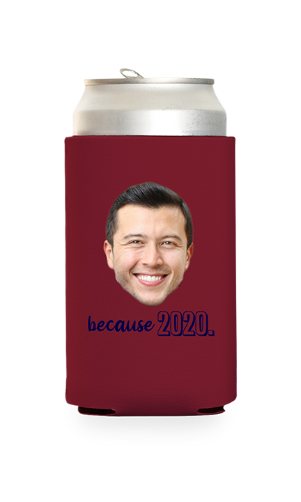Custom Because 2020 Can Cooler