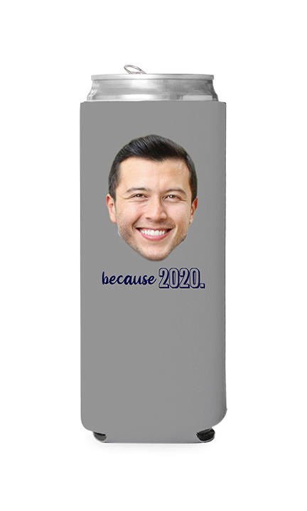 Custom Because 2020 Can Cooler