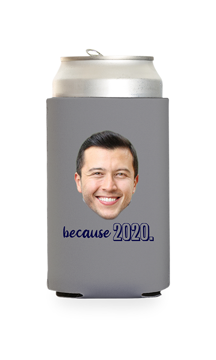 Custom Because 2020 Can Cooler