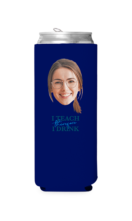 Custom I Teach Therefore I Drink Can Cooler