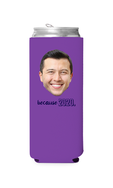 Custom Because 2020 Can Cooler