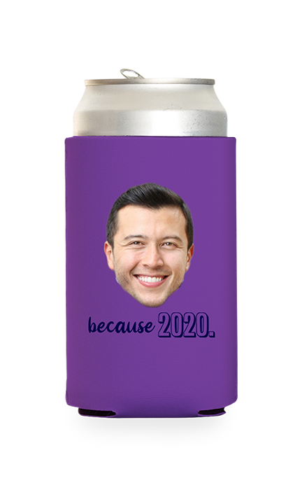Custom Because 2020 Can Cooler