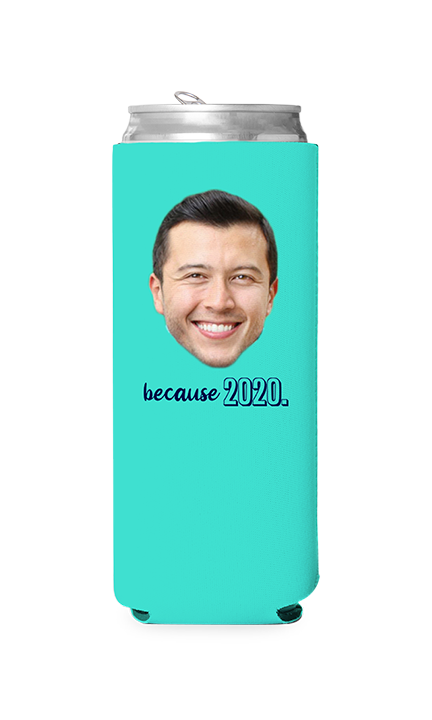 Custom Because 2020 Can Cooler