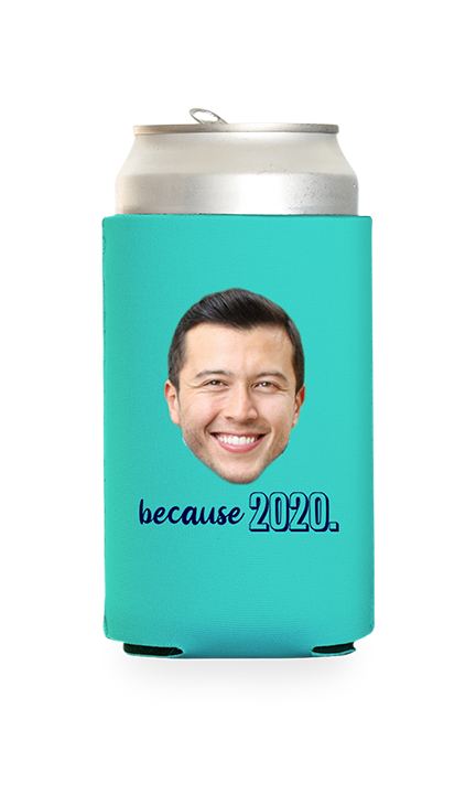 Custom Because 2020 Can Cooler