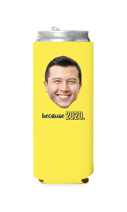 Custom Because 2020 Can Cooler