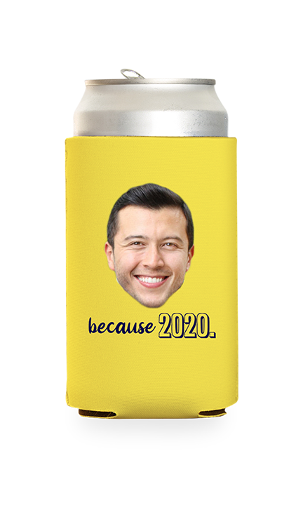 Custom Because 2020 Can Cooler